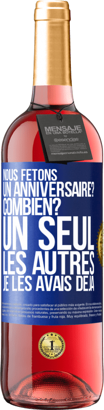 29,95 € Envoi gratuit | Vin rosé Édition ROSÉ Nous fêtons un anniversaire? Combien? Un seul, les autres je les avais déjà Étiquette Bleue. Étiquette personnalisable Vin jeune Récolte 2024 Tempranillo