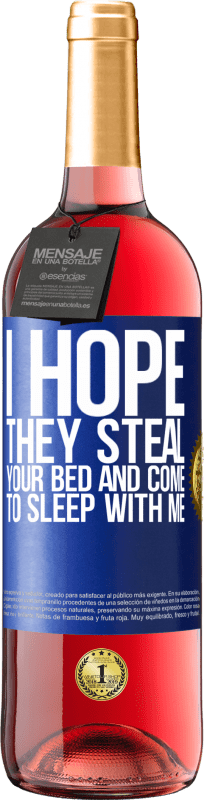 29,95 € Free Shipping | Rosé Wine ROSÉ Edition I hope they steal your bed and come to sleep with me Blue Label. Customizable label Young wine Harvest 2023 Tempranillo