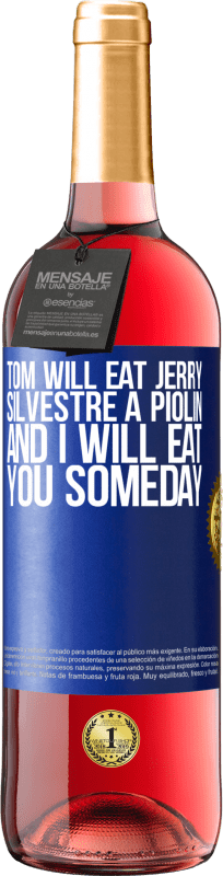 29,95 € Free Shipping | Rosé Wine ROSÉ Edition Tom will eat Jerry, Silvestre a Piolin, and I will eat you someday Blue Label. Customizable label Young wine Harvest 2022 Tempranillo