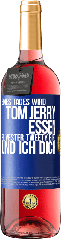 29,95 € Kostenloser Versand | Roséwein ROSÉ Ausgabe Eines Tages wird Tom Jerry essen, Silvester Tweety Bird, und ich dich Blaue Markierung. Anpassbares Etikett Junger Wein Ernte 2024 Tempranillo