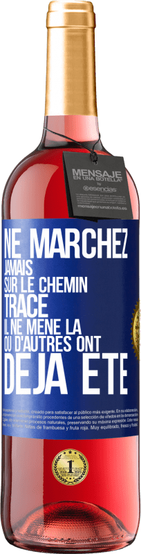 29,95 € Envoi gratuit | Vin rosé Édition ROSÉ Ne marchez jamais sur le chemin tracé, il ne mène là où d'autres ont déjà été Étiquette Bleue. Étiquette personnalisable Vin jeune Récolte 2024 Tempranillo