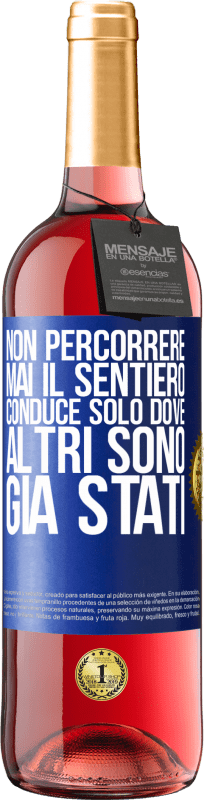 29,95 € Spedizione Gratuita | Vino rosato Edizione ROSÉ Non percorrere mai il sentiero, conduce solo dove altri sono già stati Etichetta Blu. Etichetta personalizzabile Vino giovane Raccogliere 2024 Tempranillo