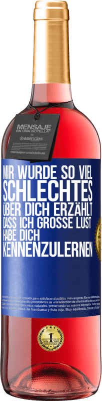 29,95 € Kostenloser Versand | Roséwein ROSÉ Ausgabe Mir wurde so viel Schlechtes über dich erzählt, dass ich große Lust habe, dich kennenzulernen Blaue Markierung. Anpassbares Etikett Junger Wein Ernte 2024 Tempranillo