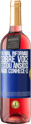 29,95 € Envio grátis | Vinho rosé Edição ROSÉ Fui mal informado sobre você, estou ansioso para conhecê-lo Etiqueta Azul. Etiqueta personalizável Vinho jovem Colheita 2023 Tempranillo