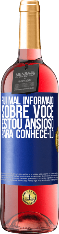 29,95 € Envio grátis | Vinho rosé Edição ROSÉ Fui mal informado sobre você, estou ansioso para conhecê-lo Etiqueta Azul. Etiqueta personalizável Vinho jovem Colheita 2024 Tempranillo