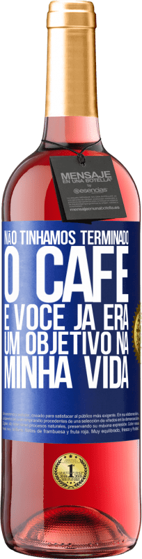 29,95 € Envio grátis | Vinho rosé Edição ROSÉ Não tínhamos terminado o café e você já era um objetivo na minha vida Etiqueta Azul. Etiqueta personalizável Vinho jovem Colheita 2024 Tempranillo