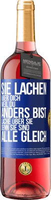 29,95 € Kostenloser Versand | Roséwein ROSÉ Ausgabe Sie lachen über dich, weil du anders bist. Lache über sie, denn sie sind alle gleich Blaue Markierung. Anpassbares Etikett Junger Wein Ernte 2023 Tempranillo