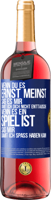 29,95 € Kostenloser Versand | Roséwein ROSÉ Ausgabe Wenn du es ernst meinst, sag es mir, damit ich dich nicht enttäusche. Wenn es ein Spiel ist, sag mir, damit ich Spaß haben kann Blaue Markierung. Anpassbares Etikett Junger Wein Ernte 2024 Tempranillo