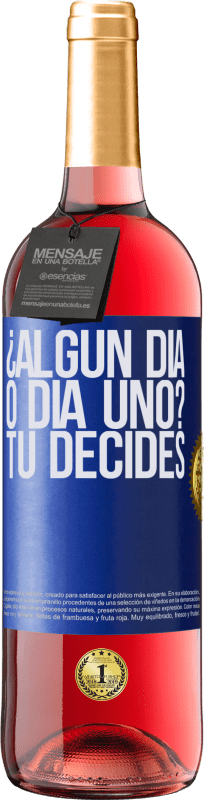 29,95 € Envío gratis | Vino Rosado Edición ROSÉ ¿Algún día, o día uno? Tú decides Etiqueta Azul. Etiqueta personalizable Vino joven Cosecha 2024 Tempranillo