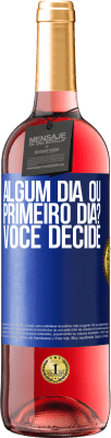 29,95 € Envio grátis | Vinho rosé Edição ROSÉ algum dia ou primeiro dia? Você decide Etiqueta Azul. Etiqueta personalizável Vinho jovem Colheita 2023 Tempranillo