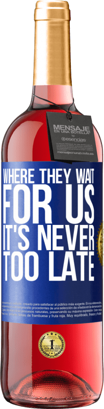 29,95 € Бесплатная доставка | Розовое вино Издание ROSÉ Там, где нас ждут, никогда не поздно Синяя метка. Настраиваемая этикетка Молодое вино Урожай 2023 Tempranillo