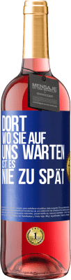 29,95 € Kostenloser Versand | Roséwein ROSÉ Ausgabe Dort, wo sie auf uns warten, ist es nie zu spät Blaue Markierung. Anpassbares Etikett Junger Wein Ernte 2024 Tempranillo