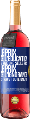 29,95 € Envoi gratuit | Vin rosé Édition ROSÉ Le prix de l'éducation se paie une seule fois. Le prix de l'ignorance est payé toute une vie Étiquette Bleue. Étiquette personnalisable Vin jeune Récolte 2023 Tempranillo