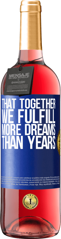 29,95 € Free Shipping | Rosé Wine ROSÉ Edition That together we fulfill more dreams than years Blue Label. Customizable label Young wine Harvest 2022 Tempranillo