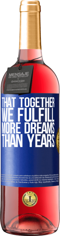29,95 € Free Shipping | Rosé Wine ROSÉ Edition That together we fulfill more dreams than years Blue Label. Customizable label Young wine Harvest 2025 Tempranillo
