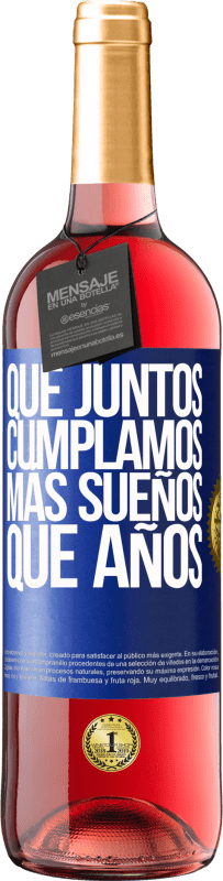 29,95 € Envío gratis | Vino Rosado Edición ROSÉ Que juntos cumplamos más sueños que años Etiqueta Azul. Etiqueta personalizable Vino joven Cosecha 2023 Tempranillo