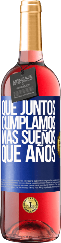 29,95 € Envío gratis | Vino Rosado Edición ROSÉ Que juntos cumplamos más sueños que años Etiqueta Azul. Etiqueta personalizable Vino joven Cosecha 2024 Tempranillo