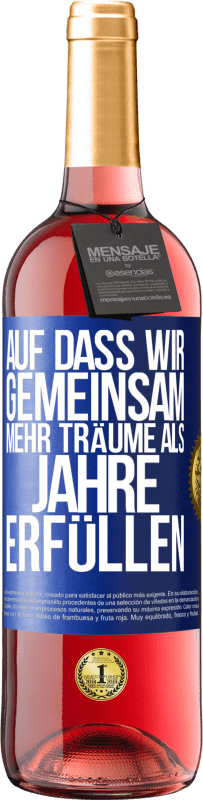 29,95 € Kostenloser Versand | Roséwein ROSÉ Ausgabe Auf dass wir gemeinsam mehr Träume als Jahre erfüllen Blaue Markierung. Anpassbares Etikett Junger Wein Ernte 2024 Tempranillo