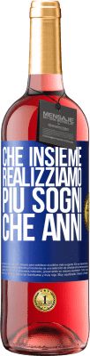 29,95 € Spedizione Gratuita | Vino rosato Edizione ROSÉ Che insieme realizziamo più sogni che anni Etichetta Blu. Etichetta personalizzabile Vino giovane Raccogliere 2025 Tempranillo