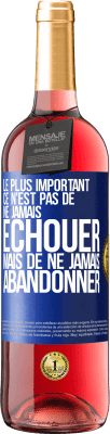 29,95 € Envoi gratuit | Vin rosé Édition ROSÉ Le plus important ce n'est pas de ne jamais échouer, mais de ne jamais abandonner Étiquette Bleue. Étiquette personnalisable Vin jeune Récolte 2024 Tempranillo