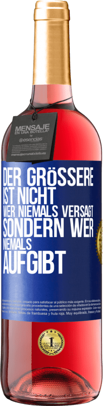 29,95 € Kostenloser Versand | Roséwein ROSÉ Ausgabe Der Größere ist nicht, wer niemals versagt, sondern wer niemals aufgibt Blaue Markierung. Anpassbares Etikett Junger Wein Ernte 2024 Tempranillo