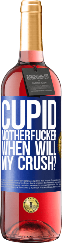 29,95 € Free Shipping | Rosé Wine ROSÉ Edition Cupid motherfucker, when will my crush? Blue Label. Customizable label Young wine Harvest 2023 Tempranillo
