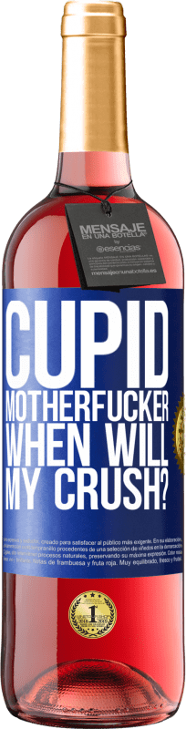 29,95 € Free Shipping | Rosé Wine ROSÉ Edition Cupid motherfucker, when will my crush? Blue Label. Customizable label Young wine Harvest 2024 Tempranillo