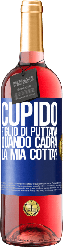 29,95 € Spedizione Gratuita | Vino rosato Edizione ROSÉ Cupido figlio di puttana, quando cadrà la mia cotta? Etichetta Blu. Etichetta personalizzabile Vino giovane Raccogliere 2024 Tempranillo