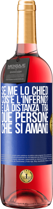 29,95 € Spedizione Gratuita | Vino rosato Edizione ROSÉ Se me lo chiedi, cos'è l'inferno? È la distanza tra due persone che si amano Etichetta Blu. Etichetta personalizzabile Vino giovane Raccogliere 2024 Tempranillo