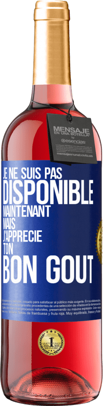 29,95 € Envoi gratuit | Vin rosé Édition ROSÉ Je ne suis pas disponible maintenant, mais j'apprécie ton bon goût Étiquette Bleue. Étiquette personnalisable Vin jeune Récolte 2024 Tempranillo