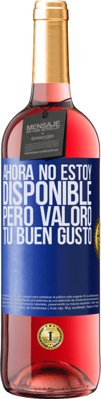 29,95 € Envío gratis | Vino Rosado Edición ROSÉ Ahora no estoy disponible, pero valoro tu buen gusto Etiqueta Azul. Etiqueta personalizable Vino joven Cosecha 2024 Tempranillo