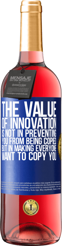29,95 € 送料無料 | ロゼワイン ROSÉエディション イノベーションの価値は、あなたがコピーされるのを防ぐことではなく、誰もがあなたをコピーしたくなるようにすることです 青いタグ. カスタマイズ可能なラベル 若いワイン 収穫 2023 Tempranillo