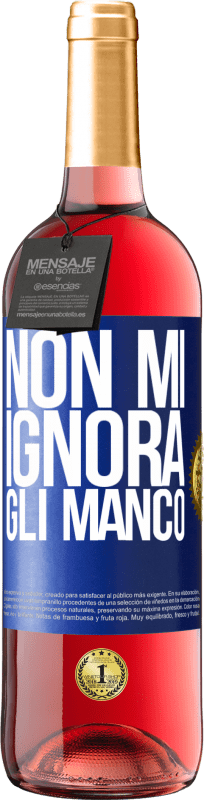 29,95 € Spedizione Gratuita | Vino rosato Edizione ROSÉ Non mi ignora, gli manco Etichetta Blu. Etichetta personalizzabile Vino giovane Raccogliere 2024 Tempranillo