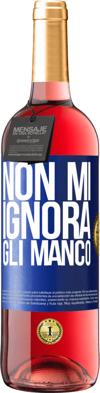 29,95 € Spedizione Gratuita | Vino rosato Edizione ROSÉ Non mi ignora, gli manco Etichetta Blu. Etichetta personalizzabile Vino giovane Raccogliere 2025 Tempranillo