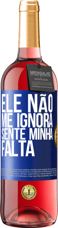 29,95 € Envio grátis | Vinho rosé Edição ROSÉ Ele não me ignora, sente minha falta Etiqueta Azul. Etiqueta personalizável Vinho jovem Colheita 2024 Tempranillo