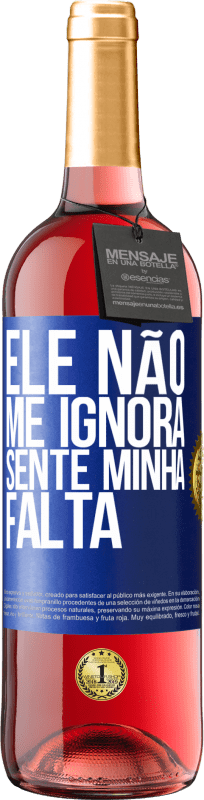 29,95 € Envio grátis | Vinho rosé Edição ROSÉ Ele não me ignora, sente minha falta Etiqueta Azul. Etiqueta personalizável Vinho jovem Colheita 2025 Tempranillo