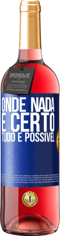 29,95 € Envio grátis | Vinho rosé Edição ROSÉ Onde nada é certo, tudo é possível Etiqueta Azul. Etiqueta personalizável Vinho jovem Colheita 2024 Tempranillo