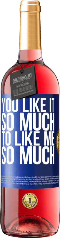 29,95 € Free Shipping | Rosé Wine ROSÉ Edition You like it so much to like me so much Blue Label. Customizable label Young wine Harvest 2024 Tempranillo