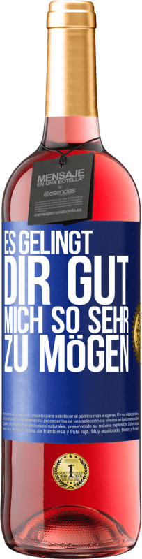 29,95 € Kostenloser Versand | Roséwein ROSÉ Ausgabe Es gelingt dir gut, mich so sehr zu mögen Blaue Markierung. Anpassbares Etikett Junger Wein Ernte 2024 Tempranillo