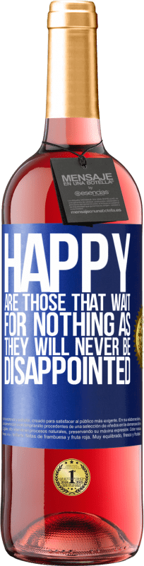 29,95 € Free Shipping | Rosé Wine ROSÉ Edition Happy are those that wait for nothing as they will never be disappointed Blue Label. Customizable label Young wine Harvest 2024 Tempranillo