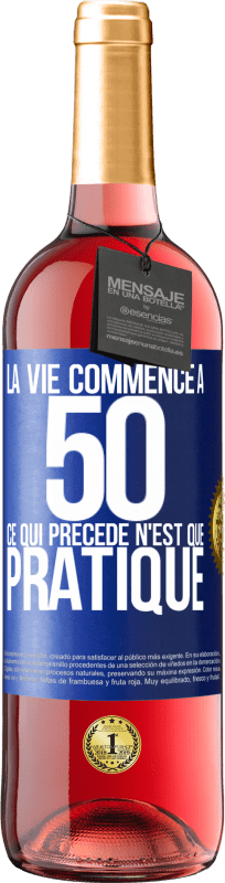 29,95 € Envoi gratuit | Vin rosé Édition ROSÉ La vie commence à 50 ans, ce qui précède n'est que pratique Étiquette Bleue. Étiquette personnalisable Vin jeune Récolte 2024 Tempranillo