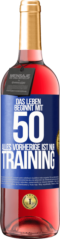 29,95 € Kostenloser Versand | Roséwein ROSÉ Ausgabe Das Leben beginnt mit 50, alles Vorherige ist nur Training Blaue Markierung. Anpassbares Etikett Junger Wein Ernte 2025 Tempranillo
