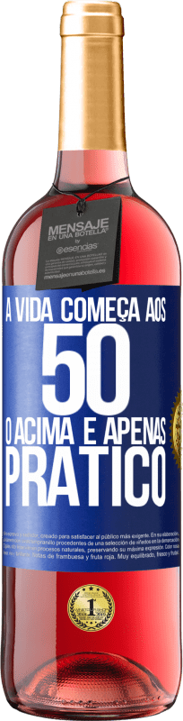 29,95 € Envio grátis | Vinho rosé Edição ROSÉ A vida começa aos 50 anos, o acima é apenas prático Etiqueta Azul. Etiqueta personalizável Vinho jovem Colheita 2025 Tempranillo