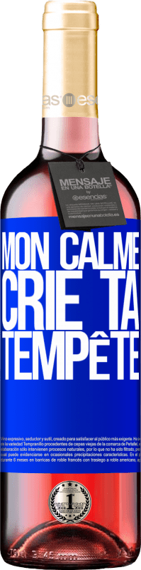 29,95 € Envoi gratuit | Vin rosé Édition ROSÉ Mon calme crie ta tempête Étiquette Bleue. Étiquette personnalisable Vin jeune Récolte 2025 Tempranillo