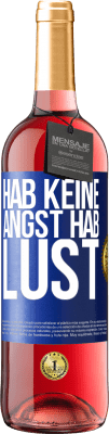 29,95 € Kostenloser Versand | Roséwein ROSÉ Ausgabe Hab keine Angst. Hab Lust Blaue Markierung. Anpassbares Etikett Junger Wein Ernte 2024 Tempranillo