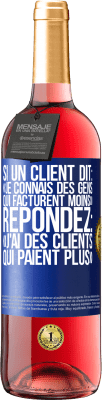 29,95 € Envoi gratuit | Vin rosé Édition ROSÉ Si un client dit: «je connais des gens qui facturent moins», répondez: «j'ai des clients qui paient plus» Étiquette Bleue. Étiquette personnalisable Vin jeune Récolte 2024 Tempranillo