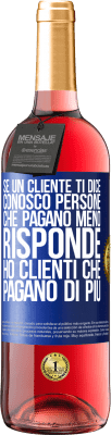 29,95 € Spedizione Gratuita | Vino rosato Edizione ROSÉ Se un cliente ti dice Conosco persone che pagano meno, risponde Ho clienti che pagano di più Etichetta Blu. Etichetta personalizzabile Vino giovane Raccogliere 2024 Tempranillo