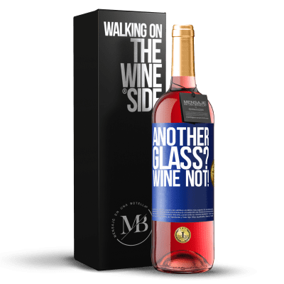 «Another glass? Wine not!» ROSÉ Edition