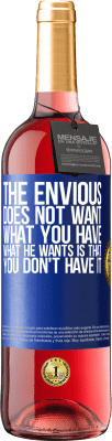 29,95 € Free Shipping | Rosé Wine ROSÉ Edition The envious does not want what you have. What he wants is that you don't have it Blue Label. Customizable label Young wine Harvest 2023 Tempranillo