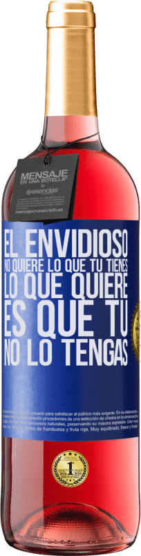 29,95 € Envío gratis | Vino Rosado Edición ROSÉ El envidioso no quiere lo que tú tienes. Lo que quiere, es que tú no lo tengas Etiqueta Azul. Etiqueta personalizable Vino joven Cosecha 2024 Tempranillo